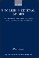 Alan Coates: English Medieval Books: The Reading Abbey Collections from Foundation to Dispersal