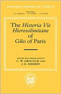 Siberry Grocock: The Historia Vie Hierosolimitane of Gilo of Paris and a Second, Anonymous Author