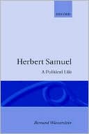Book cover image of Herbert Samuel: A Political Life by Bernard Wasserstein