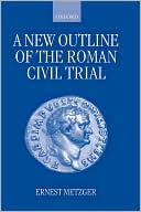 Ernest Metzger: A New Outline of the Roman Civil Trial