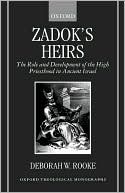 Book cover image of Zadok's Heirs: The Role and Development of the High Priesthood in Ancient Israel by Deborah W. Rooke