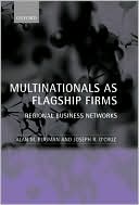 Alan M. Rugman: Multinationals As Flagship Firms: Regional Business Networks