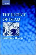 Lawrence Rosen: The Justice of Islam: Comparative Perspectives on Islamic Law and Society