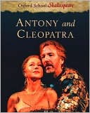 William Shakespeare: Anthony and Cleopatra (Oxford School Shakespeare Series)