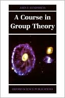 John F. Humphreys: A Course in Group Theory