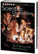 W. F. Bynum: Oxford Dictionary of Scientific Quotations