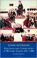Susan Reynolds: Kingdoms and Communities in Western Europe, 900-1300