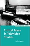 Book cover image of Critical Ideas in Television Studies by John Corner