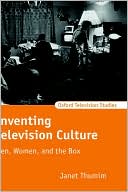 Janet Thumim: Inventing Television Culture: Men, Women, and the Box (Oxford Television Studies)