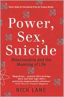 Nick Lane: Power, Sex, Suicide: Mitochondria and the Meaning of Life