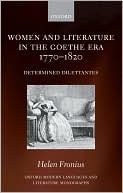 Helen Fronius: Women and Literature in the Goethe Era 1770-1820: Determined Dilettantes