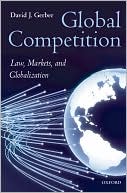 David Gerber: Global Competition: Law, Markets and Globalization