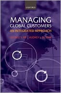 George S. Yip: Managing Global Customers: An Integrated Approach