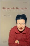 Toril Moi: Simone de Beauvoir: The Making of an Intellectual Woman