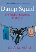 Book cover image of A Damp Squid: The English Language Laid Bare by Jeremy Butterfield