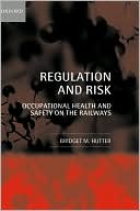 Bridget M. Hutter: Regulation and Risk: Occupational Health and Safety on the Railways
