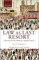 Keith Hawkins: Law as Last Resort: Prosecution Decision-Making in a Regulating Agency