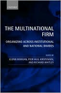 Glenn Morgan: The Multinational Firm: Organizing Across Institutional and National Divides
