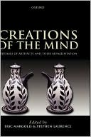 Eric Margolis: Creations of the Mind: Theories of Artifacts and their Representation