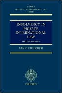 Ian F. Fletcher: Insolvency in Private International Law: National and International Approaches