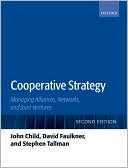 John Child: Strategies of Cooperation: Managing Alliances, Networks, and Joint Ventures