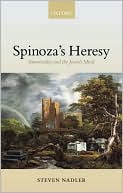 Steven M. Nadler: Spinoza's Heresy: Immortality and the Jewish Mind