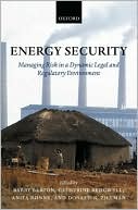 Barry Barton: Energy Security: Managing Risk in a Dynamic Legal and Regulatory Environment