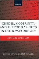Book cover image of Gender, Modernity, and the Popular Press in Inter-War Britain by Adrian Bingham