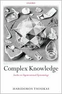 Haridimos Tsoukas: Complex Knowledge: Studies in Organizational Epistemology