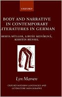 Lyn Marven: Body and Narrative in Contemporary Literatures in German: Herta Muller, Libuse Monikova, Kerstin Hensel