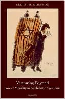 Book cover image of Venturing Beyond: Law and Morality in Kabbalistic Mysticism by Elliot R. Wolfson