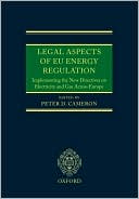Peter Cameron: Legal Aspects of Eu Energy Regulation: Implementing the New Directives on Electricity and Gas Across Europe