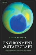 Scott Barrett: Environment and Statecraft: The Strategy of Environmental Treaty-Making