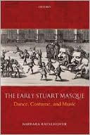 Barbara Ravelhofer: The Early Stuart Masque: Dance, Costume, and Music