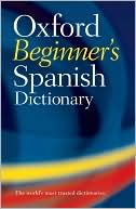 Book cover image of Oxford Beginner's Spanish Dictionary by Oxford University Press