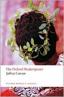 William Shakespeare: Julius Caesar (Oxford Shakespeare Series)
