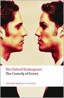 William Shakespeare: The Comedy of Errors (Oxford Shakespeare Series)