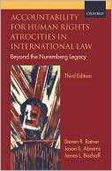 Steven R. Ratner: Accountability for Human Rights Atrocities in International Law: Beyond the Nuremberg Legacy