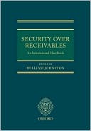 William Johnston: Security over Receivables: An International Handbook