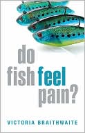 Victoria Braithwaite: Do Fish Feel Pain?
