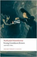 Nathaniel Hawthorne: Young Goodman Brown and Other Tales