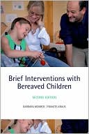 Book cover image of Brief Interventions with Bereaved Children by Barbara Monroe