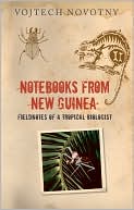 Vojtech Novotny: Notebooks from New Guinea: Field Notes of a Tropical Biologist