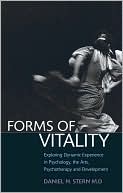 Book cover image of Forms of Vitality: Exploring Dynamic Experience in Psychology and the Arts by Daniel N. Stern