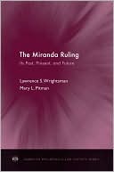 Lawrence S. Wrightsman: The Miranda Ruling: Its Past, Present, and Future