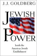 Book cover image of Jewish Power: Inside the American Jewish Establishment by J. Goldberg