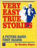 Sandra Heyer: Very Easy True Stories: A Picture-Based First Reader