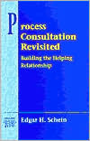 Edgar H. Schein: Process Consultation Revisited: Building the Helping Relationship