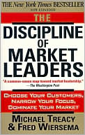 Book cover image of The Discipline of Market Leaders: Choose Your Customers, Narrow Your Focus, Dominate Your Market by Michael Treacy