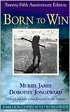 Muriel James: Born To Win: Transactional Analysis With Gestalt Experiments: Twenty-fifth Anniversary Edition